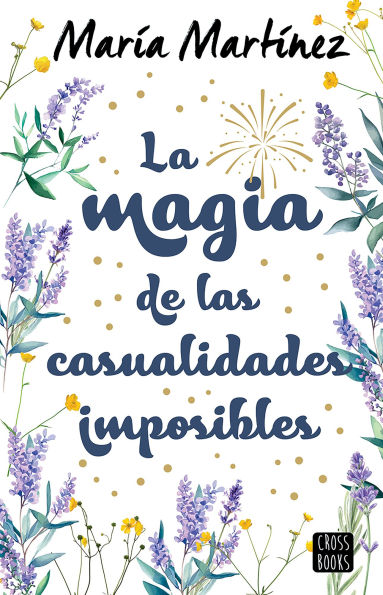 La magia de las casualidades imposibles (Novela) / The Magic of Impossible Coincidences (A Novel)