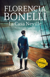 Online downloadable books pdf free La Casa Neville 2: No quieras nada vil (Novela histórica) / The Neville House 2 (A Historical Novel) by Florencia Bonelli