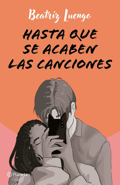 Hasta que se acaben las canciones (Novela) / Until the Songs Run Out ( A Novel)