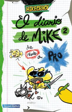 El diario de Mike 2: De noob a pro / Mike's Diary 2: From Newbie to Pro