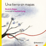 Title: Una tierra sin mapas / A Land without Maps, Author: Beatriz Rojas