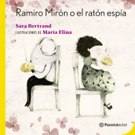 Title: Ramiro Miron o el raton espia Ramiro Miron or the Spy Mouse, Author: Sara Bertrand