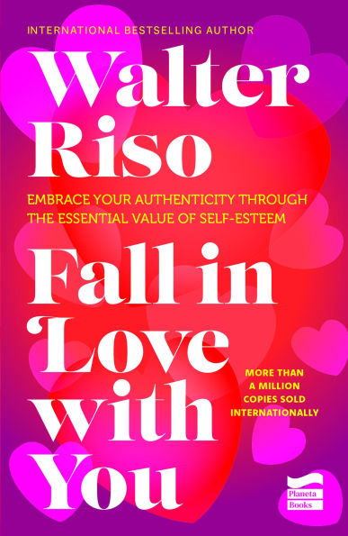 Fall Love with You: Embrace Your Authenticity Through the Essential Value of Self-Esteem