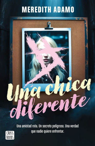 una chica diferente: amistad rota, un secreto peligroso, verdad que nadie quiere enfretar (Thriller) / Not Like Other Girls (A Thriller)