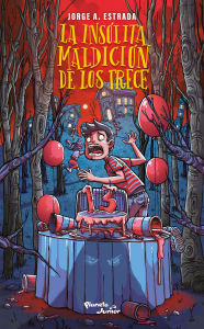 Title: La insólita maldición de los trece / The Incredible Curse of the Thirteen, Author: Jorge A. Estrada