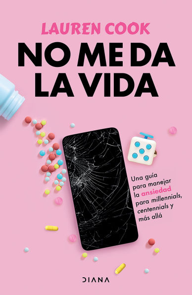 No me da la vida: Una guía para manejar ansiedad milenials, centenials y más allá / Generation Anxiety