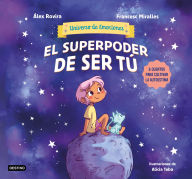 Title: El superpoder de ser tú: 6 cuentos para cultivar la autoestima (Universo de emociones) / The Superpower of Being You, Author: lex Rovira