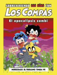 Title: Sobreviviendo 100 días con Los Compas: El apocalipsis zombi / 100 day of Survival with Los Compas: Zombie Apocalypse, Author: El Trollino y Timba Vk Mikecrack