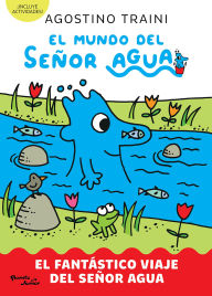 Title: El mundo del señor Agua 1. El fantástico viaje del señor Agua / The World of Mr Water, Author: Agostino Traini