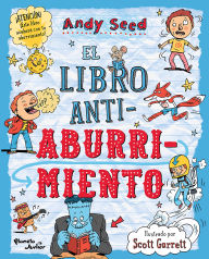 Title: El libro antiaburrimiento: Juegos, Manualidades, Rompecabezas, Chistes, Adivinanzas y Trivias / The Anti-Boredom Book of Brilliant Things to Do, Author: Andy Seed