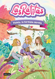 Title: Las Ratitas 12. Violeta, la hermana secreta / The Ratitas 12: Violeta, the Secret Sister, Author: Las Ratitas
