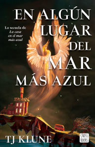 Title: En algún lugar del mar más azul / Cerulean Chronicles 2: Somewhere Beyond the Sea, Author: TJ Klune