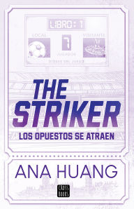 Title: The Striker: Los opuestos se atraen (Juego 1), Author: Ana Huang