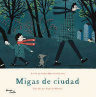 Title: Migas de ciudad / City Crumbs, Author: Rubén Martínez Santana