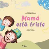 Title: Mamá está triste / Mom is Sad, Author: Jennifer Rodríguez