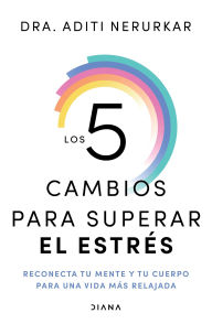 Download ebooks for iphone 4 Los 5 cambios para superar el estrés: Reconecta tu mente y tu cuerpo para una vida más relajada / The 5 Resets