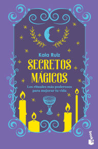 Open forum book download Secretos mágicos: Los rituales mas poderosos para mejorar tu vida / Magical Secrets: The Most Powerful Rituals