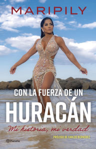 Title: Maripily: Con la fuerza de un huracán. Mi historia, mi verdad / With the Strength of a Hurricane. My Story, my Truth, Author: Maripily