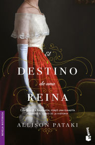 Title: El destino de una reina: Conquistó a Napoleón, forjó una dinastía y cambió el rumbo de la historia (Novela) / The Queen's Fortune (A Novel), Author: Allison Pataki