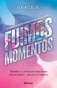 Ebook full version free download Fuimos momentos: Rendirse a la tentación puede poner todo en riesgo... (Novela) / We Were Just a Moment (A Novel) by Grace H. English version 9786073927963
