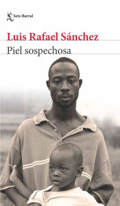Title: Piel sospechosa (Ensayos) / Suspicious Skin (Essays), Author: Luis Rafael Sánchez