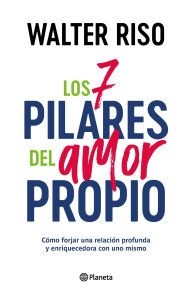Title: Los 7 pilares del amor propio, Author: Walter Riso