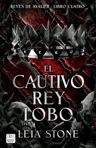 Download french books pdf El cautivo rey lobo / The Forbidden Wolf King (Reyes de Avalier 4) by Stone. Leia, Mïnica Cïrcamo in English 9786073928557