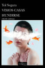 Vimos casas hundirse (Novela) / We Watched Houses Sink (A Novel)