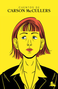 Title: Cuentos de Carson McCullers / The Short Stories of Carson McCullers, Author: Carson McCullers