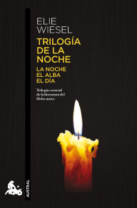 Title: Trilogía de la noche: La noche, el alba, el día (Memorias) / The Night Trilogy: Night, Dawn, and Day (A Memoir), Author: Elie Wiesel