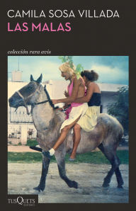 Title: Las malas (Novela) / Bad Girls (A Novel), Author: Camila Sosa Villada