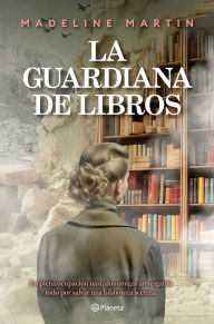 Title: La guardiana de libros (Novela histórica) / The Keeper of Hidden Books (A Historical Novel), Author: Madeline Martin