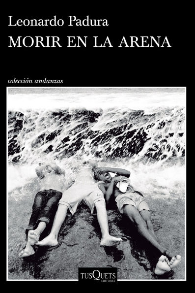 Morir en la arena (Novela) / To Die in the Sand (A Novel)
