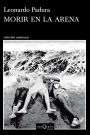 Morir en la arena (Novela) / To Die in the Sand (A Novel)