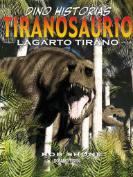 Title: Tiranosaurio. Lagarto tirano, Author: Rob Shone