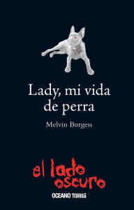 Title: Lady, mi vida de perra, Author: Melvin Burgess