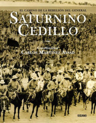 Title: El camino de la rebelión del general Saturnino Cedillo, Author: Carlos Martínez Assad