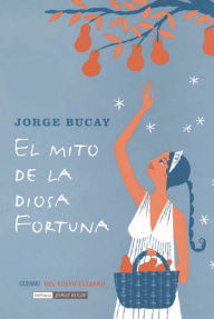 Title: El mito de la diosa Fortuna, Author: Jorge Bucay