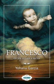 Title: Francesco decide volver a nacer, Author: Yohana Garcia