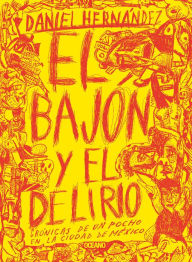 Title: El bajon y el delirio: Cronicas de un pocho en la ciudad de Mexico, Author: 