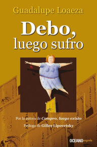 Title: Debo, luego sufro, Author: Guadalupe Loaeza