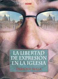 Title: La libertad de expresión en la iglesia, Author: Enrique Maza