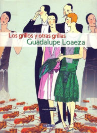 Title: Los grillos y otras grillas, Author: Guadalupe Loaeza