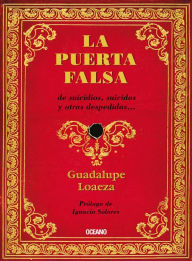 Title: La puerta falsa: De suicidos, suicidas y otras despedidas, Author: Guadalupe Loaeza