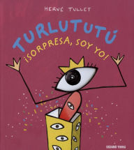 Title: Turlututï¿½ ï¿½Sorpresa, soy yo!, Author: Hervï Tullet