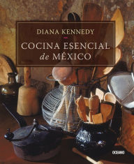 Title: Cocina esencial de Mexico, Author: Diana Kennedy