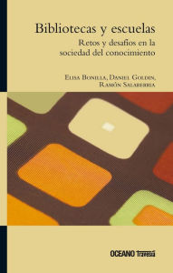 Title: Bibliotecas y escuelas: Retos y posibilidades en la sociedad del conocimiento, Author: Elisa Bonilla