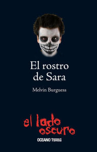 Title: El rostro de Sara, Author: Melvin Burgess