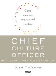 Title: Chief Culture Officer: un directivo orientado a la cultura, Author: Grant McCracken