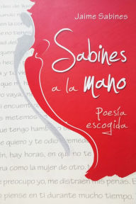 Title: Sabines a la mano: Poesía escogida, Author: Jaime Sabines